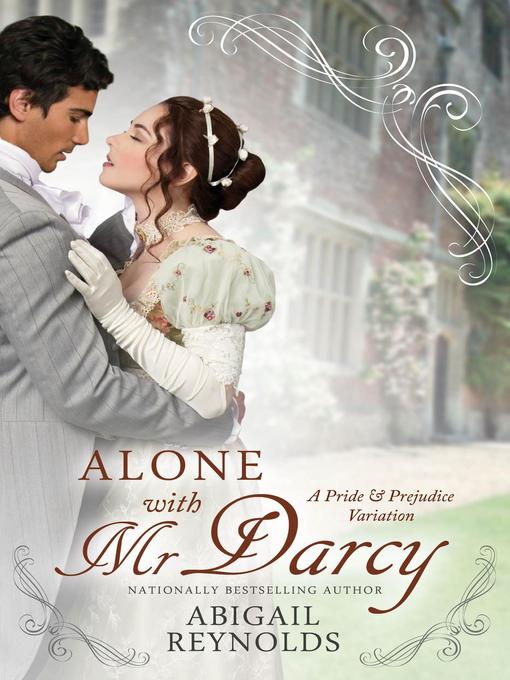 Title details for Alone with Mr. Darcy by Abigail Reynolds - Available